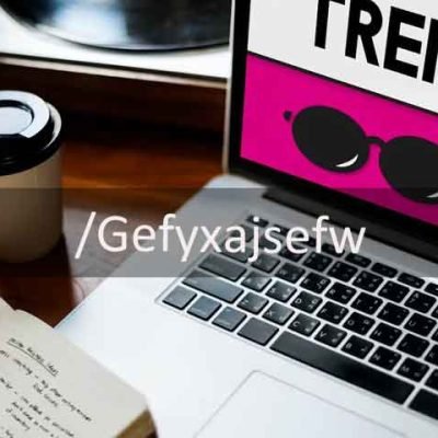 Understanding the Latest Trend: /Gefyxajsefw