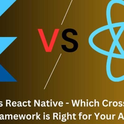 Flutter vs React Native - Which Cross-Platform Framework is Right for Your App?