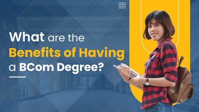 What are the Benefits of Having a BCom Degree? - BrazenDenver