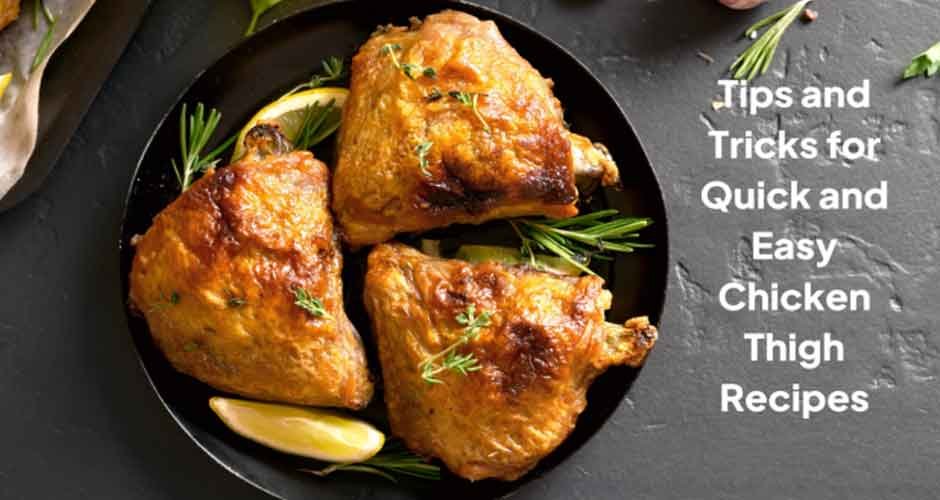 Tips-and-Tricks-for-Quick-and-Easy-Chicken-Thigh-Recipes
